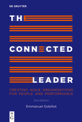 The Connected Leader: Creating agile organisations for people and performance - Gobillot, Emmanuel