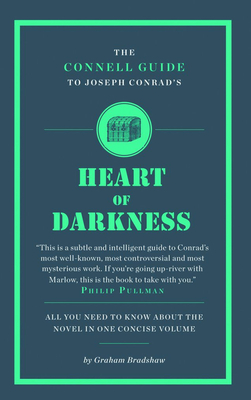 The Connell Guide To Joseph Conrad's Heart of Darkness - Bradshaw, Graham, and Connell, Jolyon (Editor), and Sanderson, Kate (Editor)