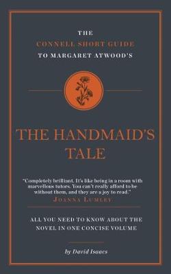The Connell Short Guide To Margaret Atwood's The Handmaid's Tale - Isaacs, David