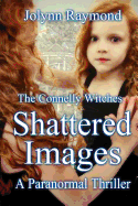 The Connelly Witches... Shattered Images