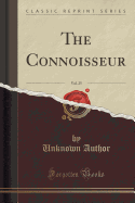 The Connoisseur, Vol. 25: An Illustrated Magazine for Collectors; September-December, 1909 (Classic Reprint)