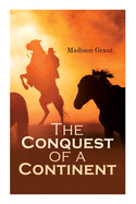 The Conquest of a Continent; or, The Expansion of Races in America