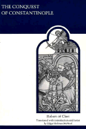 The Conquest of Constantinople - Robert of Clari, and De Clari, Robert, and Clari, Robert De
