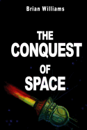 The Conquest of Space: Rockets and Space Travel