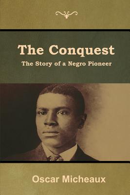 The Conquest: The Story of a Negro Pioneer - Micheaux, Oscar