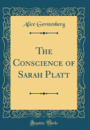 The Conscience of Sarah Platt (Classic Reprint)