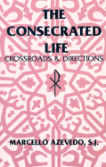 The Consecrated Life: Crossroads and Directions
