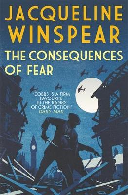 The Consequences of Fear: A spellbinding wartime mystery - Winspear, Jacqueline