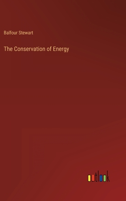 The Conservation of Energy - Stewart, Balfour