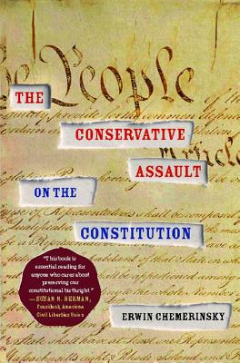 The Conservative Assault on the Constitution - Chemerinsky, Erwin