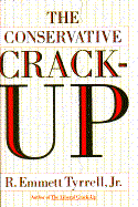 The Conservative Crack-Up - Tyrrell, R Emmett, Jr.