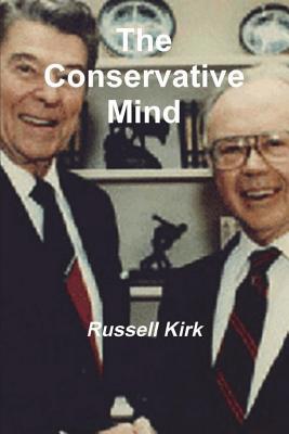 The Conservative Mind: From Burke to Eliot - Kirk, Russell