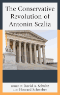 The Conservative Revolution of Antonin Scalia