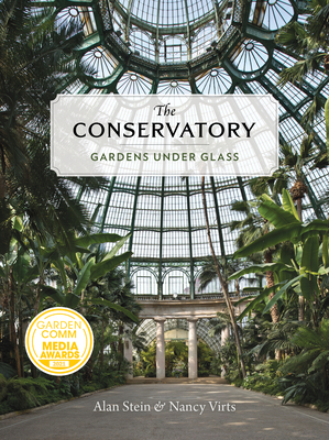 The Conservatory: Gardens Under Glass - Stein, Alan, and Virts, Nancy