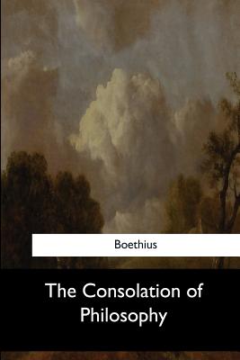 The Consolation of Philosophy - Boethius, and James, H R (Translated by)