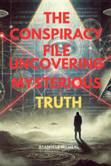 The Conspiracy File: Uncovering Mysterious Truth