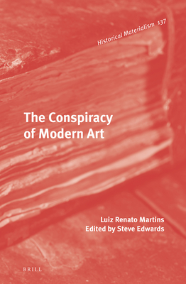 The Conspiracy of Modern Art - Martins, Luiz Renato, and Edwards, Steve (Editor)