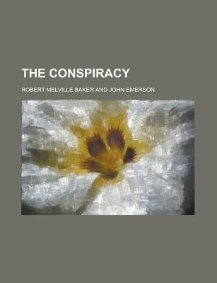 The Conspiracy - Baker, Robert Melville