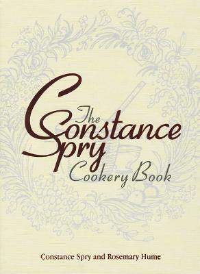 The Constance Spry Cookery Book: Deluxe Edition - Spry, Constance, and Hume, Rosemary