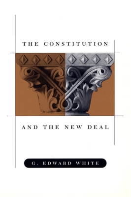 The Constitution and the New Deal - White, G Edward