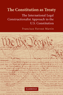 The Constitution as Treaty: The International Legal Constructionalist Approach to the US Constitution