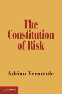 The Constitution of Risk - Vermeule, Adrian