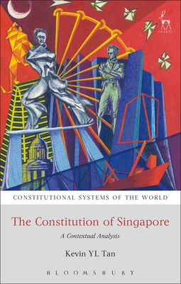 The Constitution of Singapore: A Contextual Analysis - Tan, Kevin Yl, and Harding, Andrew (Editor), and Berger, Benjamin L (Editor)