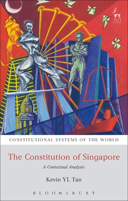 The Constitution of Singapore: A Contextual Analysis - Tan, Kevin Yl, and Leyland, Peter (Editor), and Harding, Andrew (Editor)