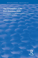 The Constitution of the Post-Economic State: Post-Industrial Theories and Post-Economic Trends in the Contemporary World