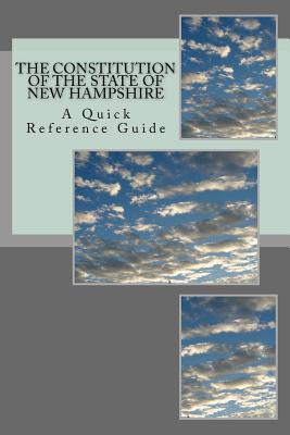 The Constitution of the State of New Hampshire: A Quick Reference Guide - Ball, Timothy