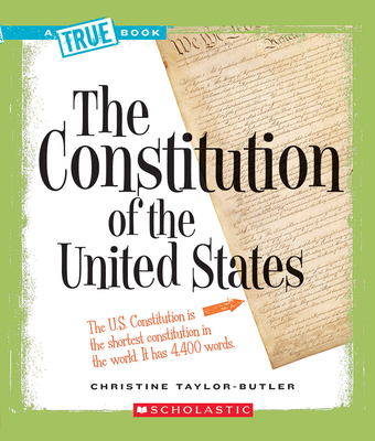 The Constitution of the United States (a True Book: American History) - Taylor-Butler, Christine