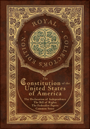The Constitution of the United States of America: The Declaration of Independence, The Bill of Rights, Common Sense, and The Federalist Papers (Royal Collector's Edition) (Case Laminate Hardcover with Jacket)