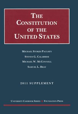 The Constitution of the United States, Supplement - Paulsen, Michael Stokes, and Calabresi, Steven G, Professor, and McConnell, Michael W, Professor