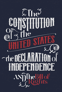 The Constitution of the United States, the Declaration of Independence and The Bill of Rights: The U.S. Constitution, all the Amendments and other Essential Documents of the American History Full text