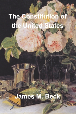 The Constitution of the United States - Beck, James M