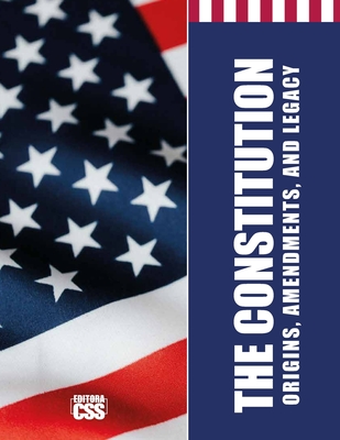 The Constitution: Origins, Amendments, and Legacy: (Monochrome Edition) - Civis Studio Sapientia, Css Editora