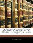 The Constitutional and Political History of the United States: 1750-1833. State Sovereignty and Slavery. 1899