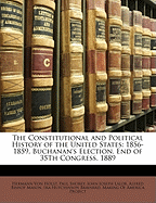 The Constitutional and Political History of the United States: 1856-1859. Buchanan's Election. End of 35th Congress. 1889