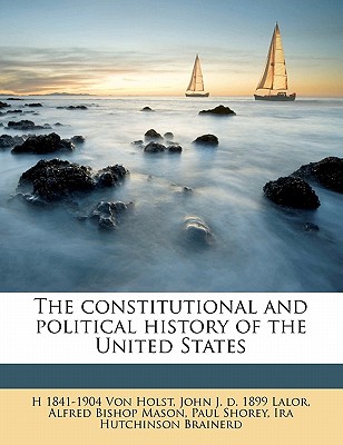 The Constitutional and Political History of the United States; Volume 7 - Von Holst, H (Hermann) 1841-1904 (Creator), and Making of America Project (Creator), and Mason, Alfred Bishop 1851-1933