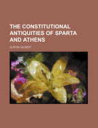 The Constitutional Antiquities of Sparta and Athens