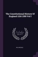 The Constitutional History Of England 1216 1399 Vol I