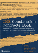 The Construction Contracts Book: How to Find Common Ground in Negotiating Design and Construction Contract Clauses