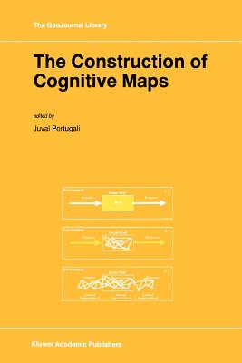 The Construction of Cognitive Maps - Portugali, Juval (Editor)
