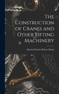 The Construction of Cranes and Other Lifting Machinery