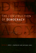 The Construction of Democracy: Lessons from Practice and Research