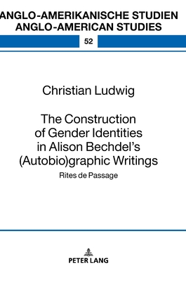 The Construction of Gender Identities in Alison Bechdel's (Autobio)graphic Writings: Rites de Passage - Eisenmann, Maria, and Ludwig, Christian