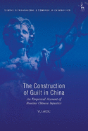 The Construction of Guilt in China: An Empirical Account of Routine Chinese Injustice