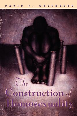 The Construction of Homosexuality - Greenberg, David F