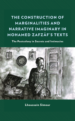 The Construction of Marginalities and Narrative Imaginary in Mohamed Zafzaf's Texts: The Postcolony in Secrets and Intimacies - Simour, Lhoussain