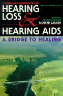 The Consumer Handbook on Hearing Loss and Hearing AIDS: A Bridge to Healing